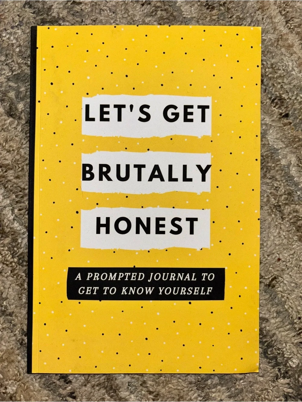 Let's Get Brutally Honest Prompted Journal - Yellow Cover